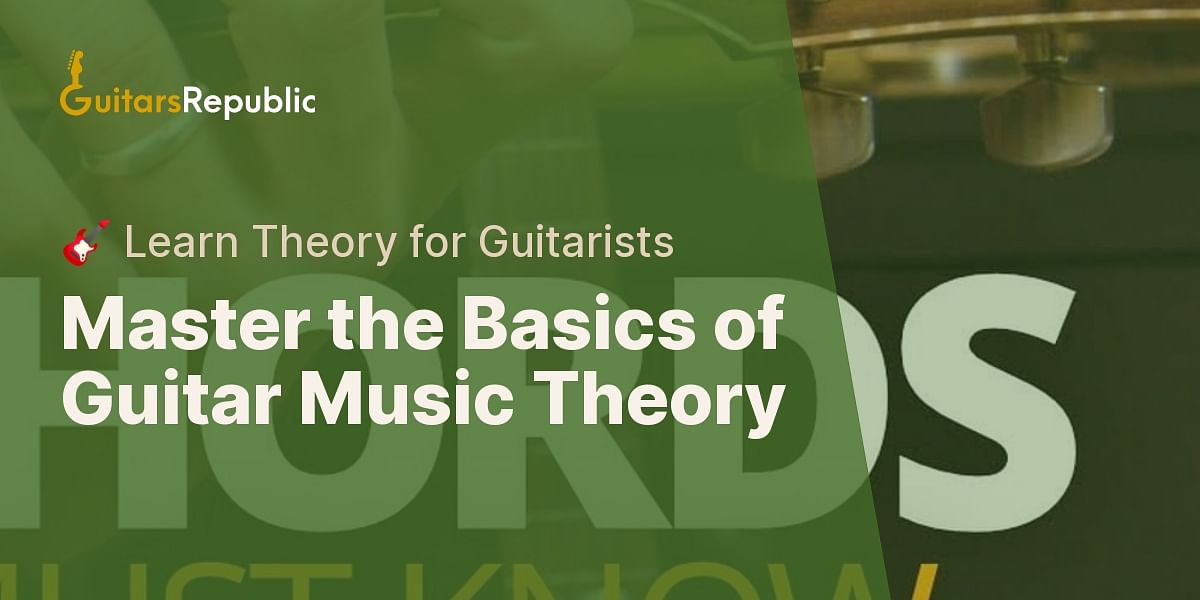 How Can Beginners Learn Basic Guitar Music Theory How Can Beginners Learn Basic Guitar Music Theory