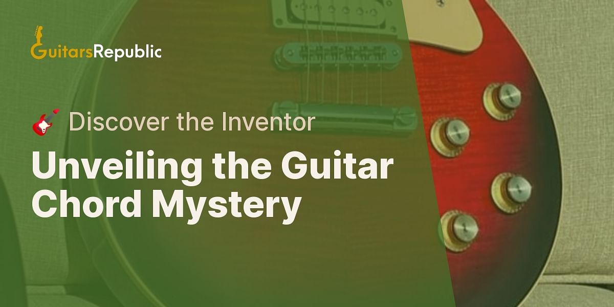 Who invented the guitar chord and how?