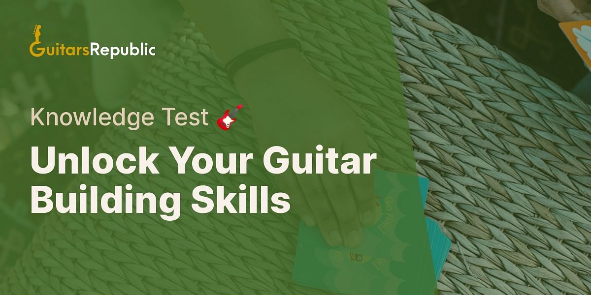 DIY Guitar Building Quiz Test Your Knowledge Guitars Republic