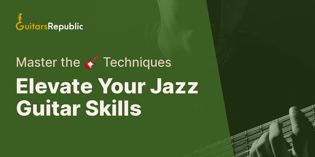 Test Your Understanding of Jazz Guitar Techniques Guitars Republic