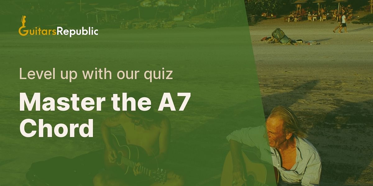 Understanding the A7 Chord Test Your Knowledge with our Guitar Quiz